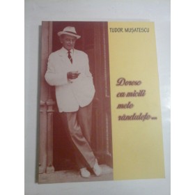 DORESC  CA  MICILI  MELE  RANDULETE...(dedicatie si autograf BOGDAN MUSATESCU)  -  TUDOR  MUSATESCU  -  Editie ingrijita de Bogdan Musatescu 